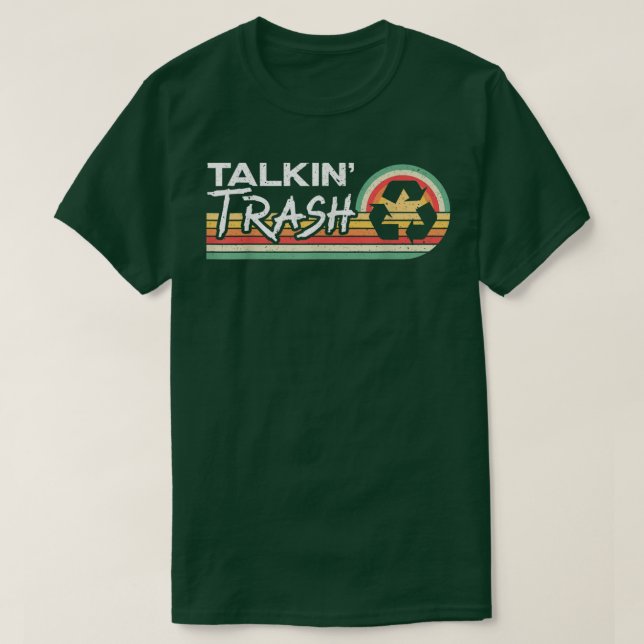 Talkin Trash Garbage Truck Trash Collector Recycli T Shirt (Design framsida)