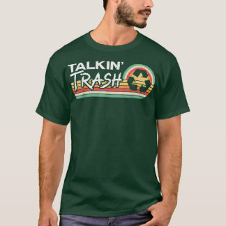 Talkin Trash Garbage Truck Trash Collector Recycli T Shirt