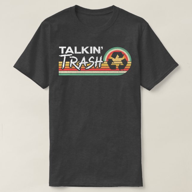 Talkin Trash Garbage Truck Trash Collector Recycli T Shirt (Design framsida)