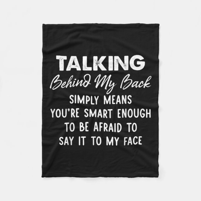 Talking Behind My Back Simply Means You're Smart E Fleecefilt (Framsidan)