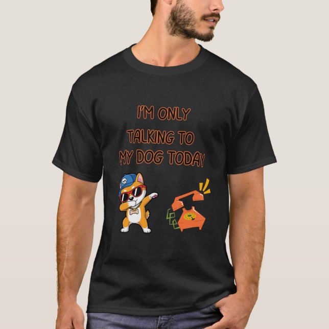 Talking To My Dog Funny Quote T Shirt (Framsida)