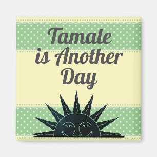 Tamale är en annan dag magnet