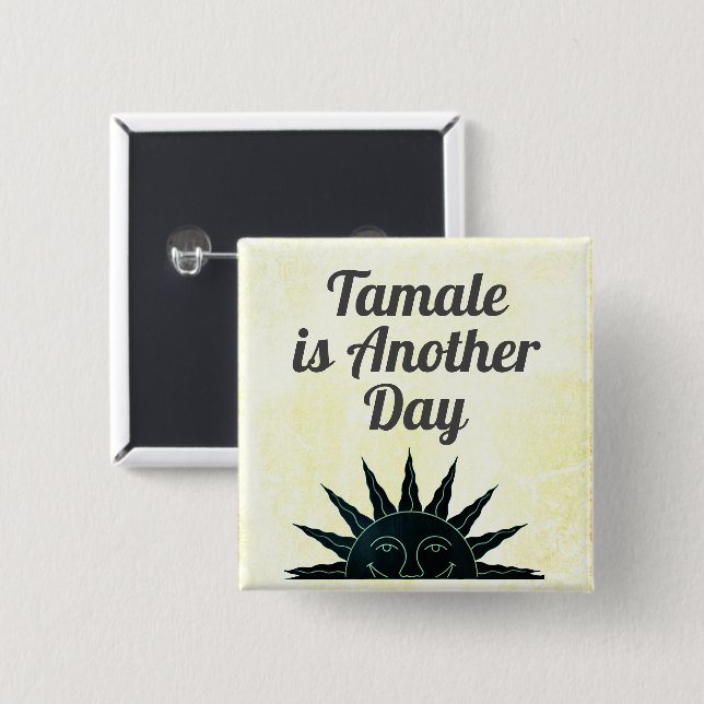 Tamale är en annan dagsknapp knapp (Framsida & baksida)