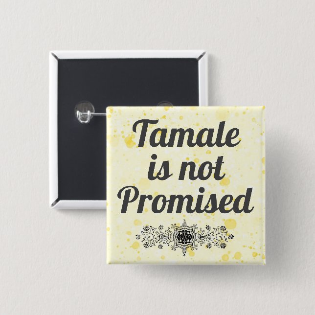Tamale är inte Promised Button Knapp (Framsida & baksida)