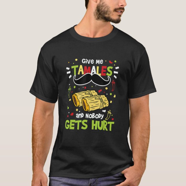 Tamales For Mexican Food   Give Me Tamales T Shirt (Framsida)