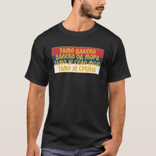 Tamo Daleko od mora Srpska Zastava Serbian Flagga T Shirt