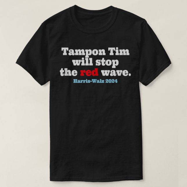 Tampon-tiden stoppar den röda vågen 2024 TShirt 3 T Shirt (Design framsida)