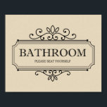 Tan Please Seat Yourself Funny Vintage Bathroom Poster<br><div class="desc">This cute bathroom sign, with it's vintage style on a tan brown background, is simple, elegant and subtly funny. It's a little bit classy and a whole lot of sassy - give your bathroom goers a little chuckle with this vintage inspired art print. Have a seat ladies and gentleman :)...</div>