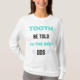 Tand ska få veta att jag är den bästa DDS 2 T Shirt
