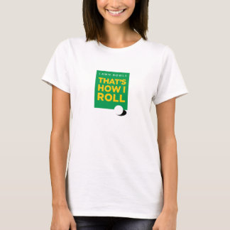 "Tänder gräsmattabunkar - som är hur jag rullar" - T-shirt