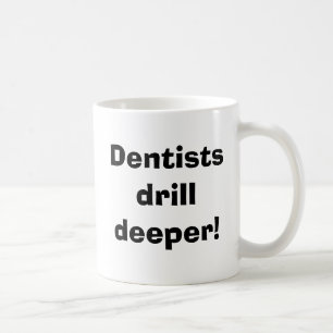 Tandläkare borrar djupare! kaffemugg