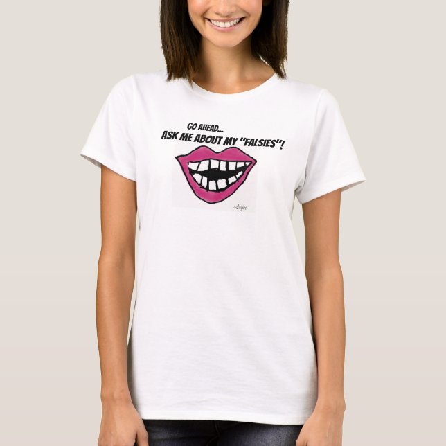 Tandproteser - Fråga om mina löstander T Shirt (Framsida)