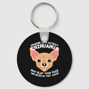 Tänk er ett liv utan Chihuahua Hund Nyckelring
