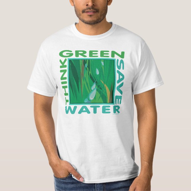 Tänk grönt, Spara Vatten T-shirt (Framsida)