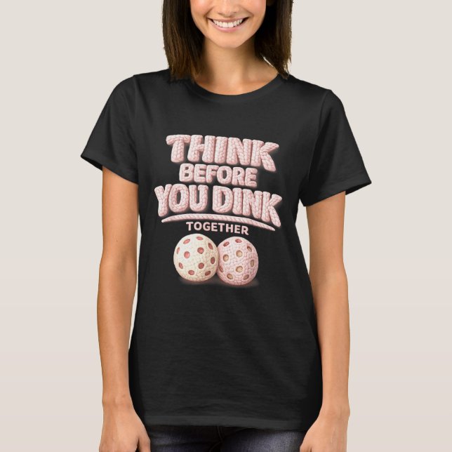 Tänk innan du dinkar tillsammans pickleball tee  (Framsida)