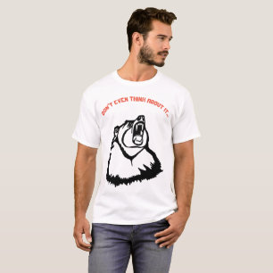 Tänk inte ens om det den ilskna GrizzlyT-tröja T Shirt