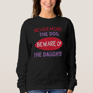 Tänk inte på Hund, var försiktig med dottern. T Shirt