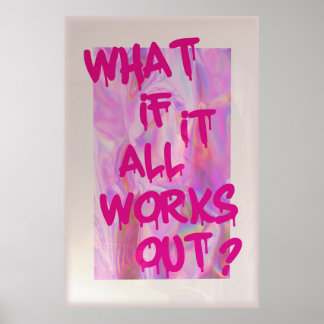 Tänk om allt fungerar som poster