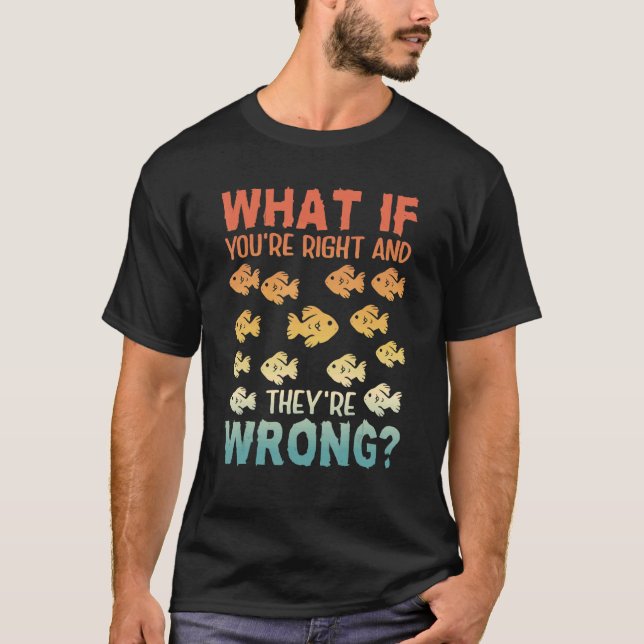 Tänk om du är Höger så är de fel inspirerande T Shirt (Framsida)