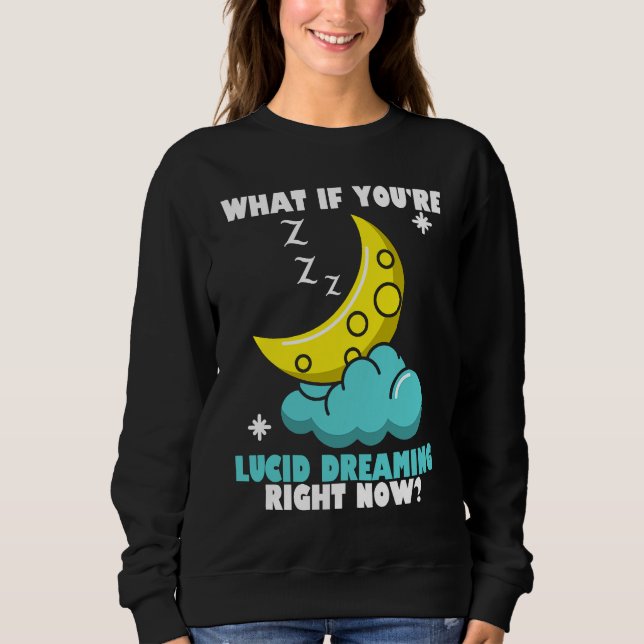 Tänk om du är Lucid Dreaming Höger nu Lucid Drea T Shirt (Framsida)
