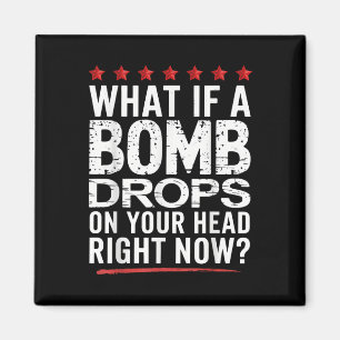 Tänk om en bomb faller på Högerna nu_ Trump Magnet