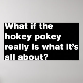 Tänk om hokey pokey-verkligen är vad det hela är poster