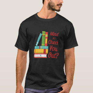Tänk om jag checkar ut bibliotekarien Bok Pun T Shirt