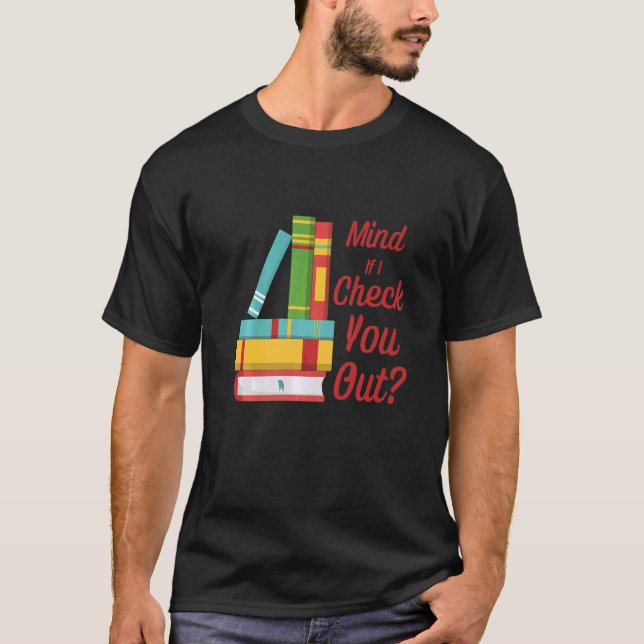 Tänk om jag checkar ut bibliotekarien Bok Pun T Shirt (Framsida)