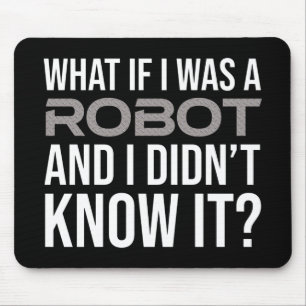 Tänk om jag var en robot och inte visste det? musmatta