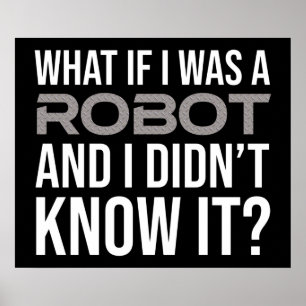Tänk om jag var en robot och inte visste det? poster