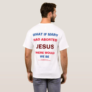 Tänk om Mary hade abborterat Jesus Manar T-Shirt