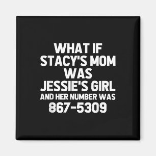 Tänk om Stacys Mamma var Jessies Girl. Funny Music Magnet