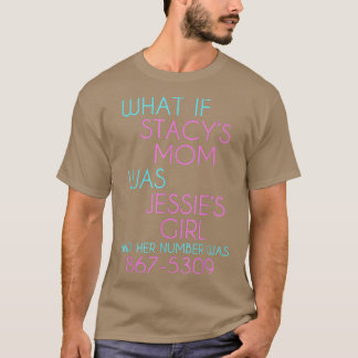 Tänk om Stacys Mamma var Jessies Girl T Shirt