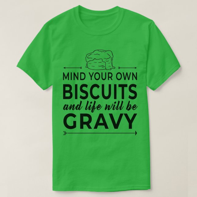 Tänk på att din biscuits är grym. t shirt (Design framsida)