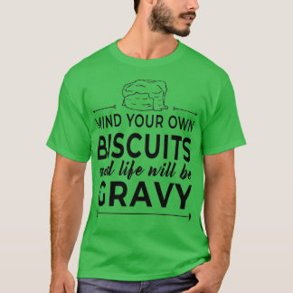 Tänk på att din biscuits är grym. t shirt