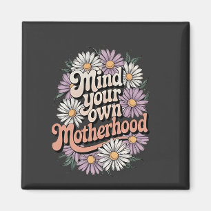 Tänk på din egen Moderskap flony Mors dag Mamma Magnet