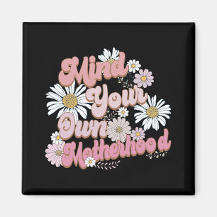 Tänk på din egen Moderskap Shirt Mors dag Magnet