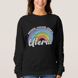 Tänk på din egen Uterus Funny Pro-favoritkvinna T Shirt