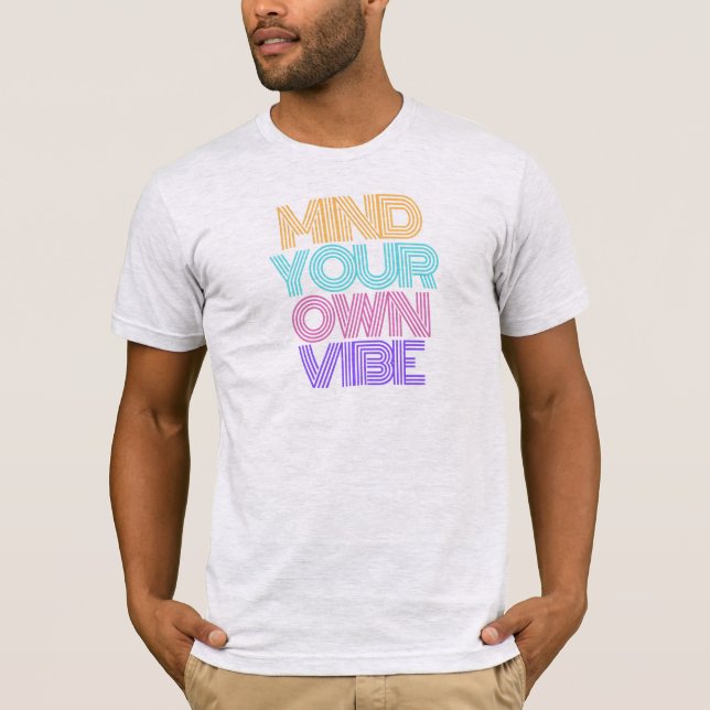Tänk på din egen Vibe Manar-skjorta T Shirt (Framsida)