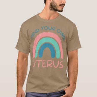Tänk på dina egna UterusFeminist Womens Högers3903 T Shirt