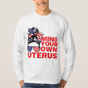 Tänk på ditt eget Uterus Pro-val för kvinnor T Shirt