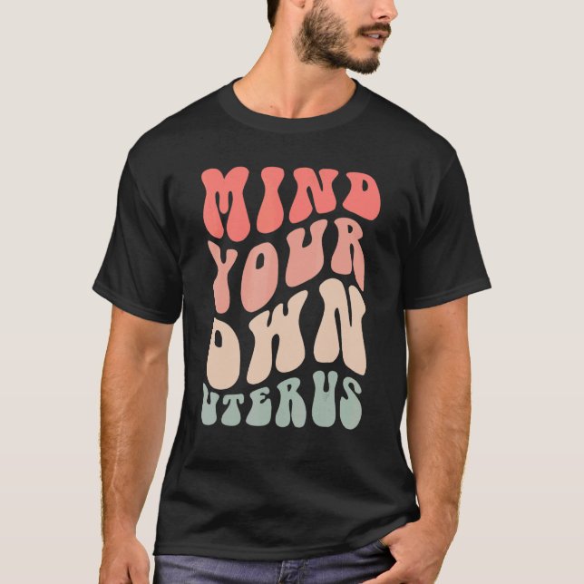 Tänk på ditt eget Uterus Retro Groovy Pro Choice R T Shirt (Framsida)