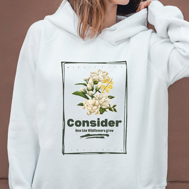Tänk på hur Wildblommor Grow Hoodie växer T Shirt (Skapare uppladdad)