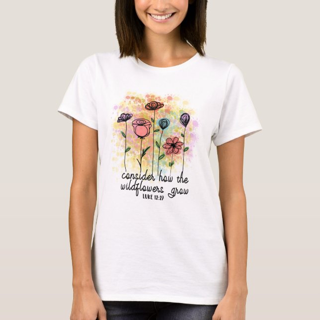 Tänk på hur Wildblommor växer fram T-Shirt (Framsida)