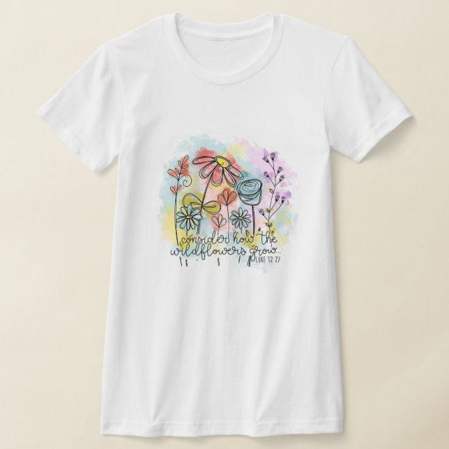Tänk på hur Wildblommor växer T Shirt (Laydown)