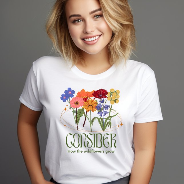 Tänk på hur Wildblommor växer T Shirt (Skapare uppladdad)