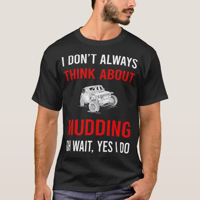 Tänk på Mudding Mud Bogging T Shirt (Framsida)