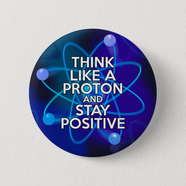 Tänk som en proton och håll dig positiv knapp (Framsida)