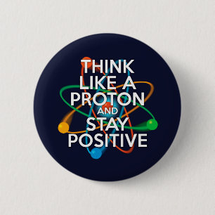 Tänk som en proton och håll dig positiv knapp