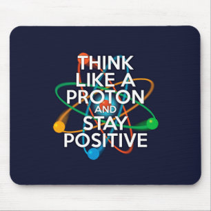 Tänk som en proton och håll dig positiv musmatta
